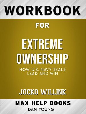 cover image of Workbook for Extreme Ownership--How U.S. Navy SEALs Lead and Win by Jocko Willink (Max-Help Workbooks)